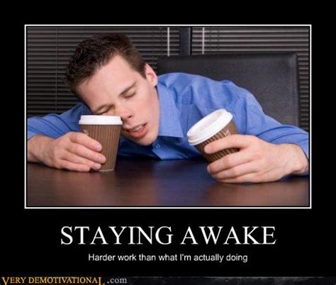 STAYING AWAKE - Very Demotivational - Demotivational Posters | Very ...