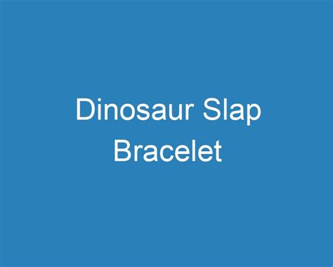 20 Best Dinosaur Slap Bracelet [2023] - Curee