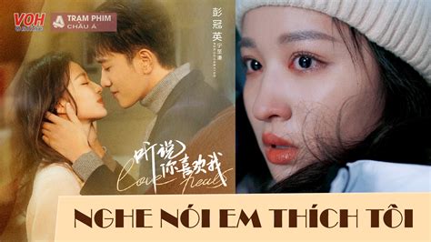 Nghe Nói Em Thích Tôi review: Vương Sở Nhiên “đáng thương” khi gặp phải “tra nam” Bành Quán Anh