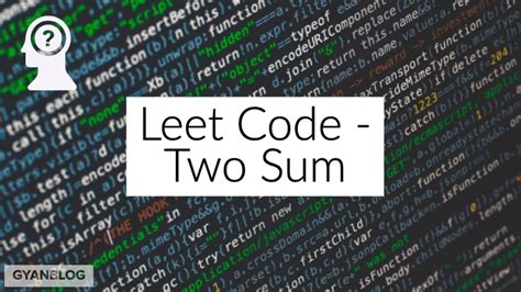 Two Sum Problem - Leet Code Solution | GyanBlog