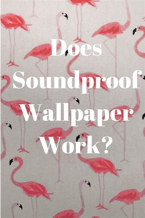 The Truth about Soundproof Acoustic Wallpaper | Sound proofing ...