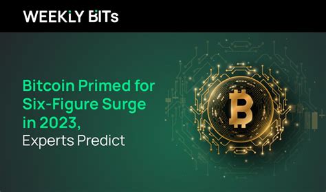 Bitcoin Primed for Six-Figure Surge in 2023, Experts Predict