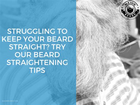 Struggling to Keep your Beard Straight? Try our Beard Straightening Tips - Major Beard