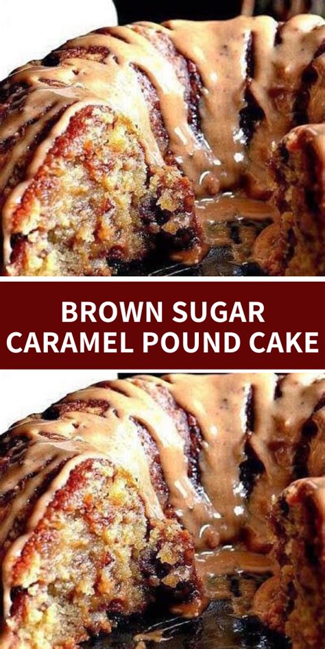 Brown Sugar Caramel Pound Cake - Food Today