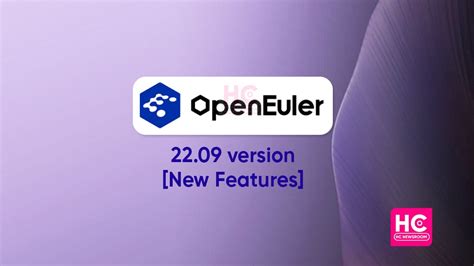 New OpenEuler 22.09 version support better features between Euler and ...