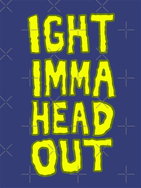 "Ight Imma Head Out Meme" T-shirt by sketchNkustom | Redbubble