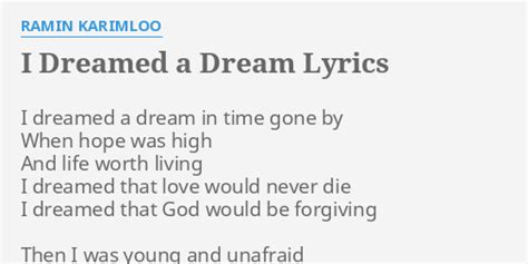 "I DREAMED A DREAM" LYRICS by RAMIN KARIMLOO: I dreamed a dream...