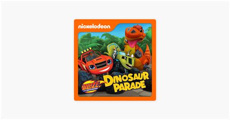 ‎Blaze and the Monster Machines, Dinosaur Parade on iTunes