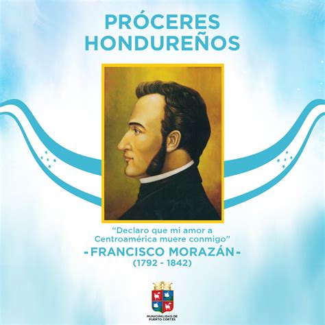 VIDA Y OBRA DE FRANCISCO MORAZÁN - Municipalidad de Puerto Cortés