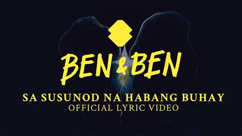 Sa Susunod na Habang Buhay - Ben&Ben: Song Lyrics, Music Videos & Concerts