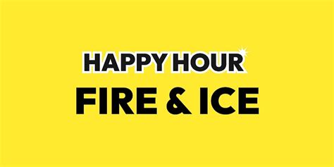 Happy Hour | Fire & Ice