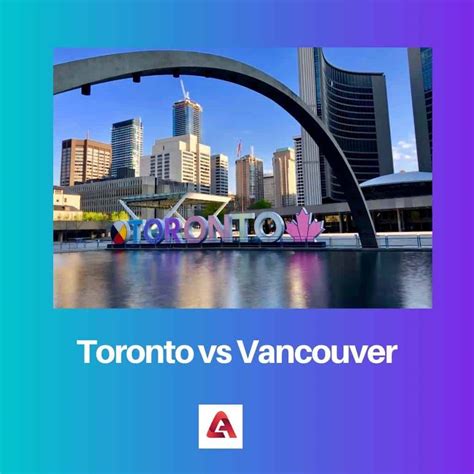 Toronto vs Vancouver: Difference and Comparison