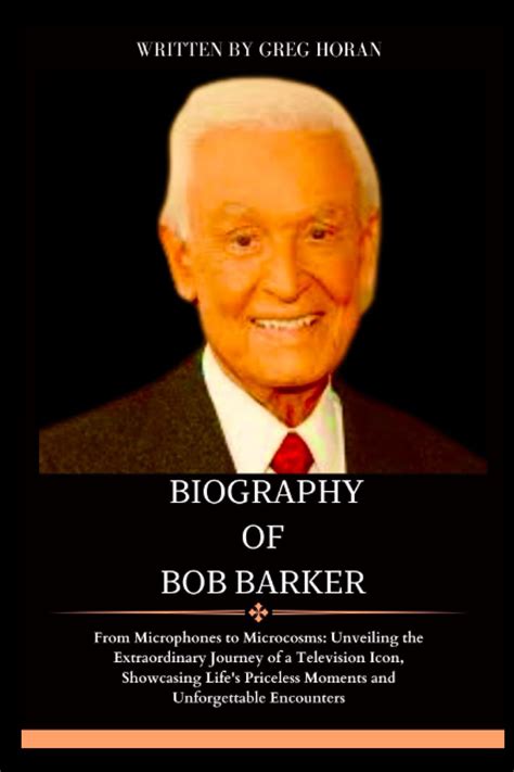 BIOGRAPHY OF BOB BARKER: From Microphones to Microcosms: Unveiling the ...