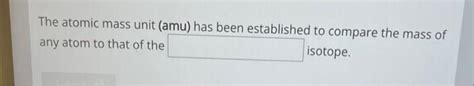 Solved The atomic mass unit (amu) has been established to | Chegg.com