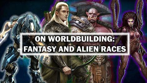 On Worldbuilding: Fantasy and Alien Races! - YouTube