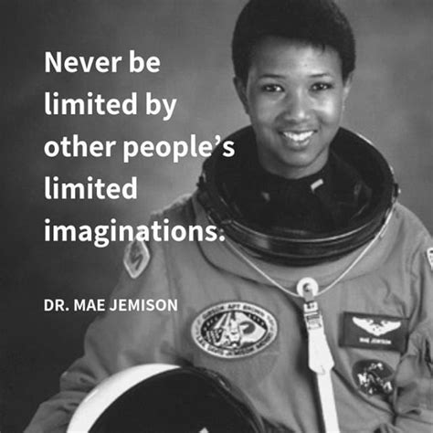 "Never be limited by other people's limited imaginations." -Dr. Mae Jemison . #wisdomwednesday # ...