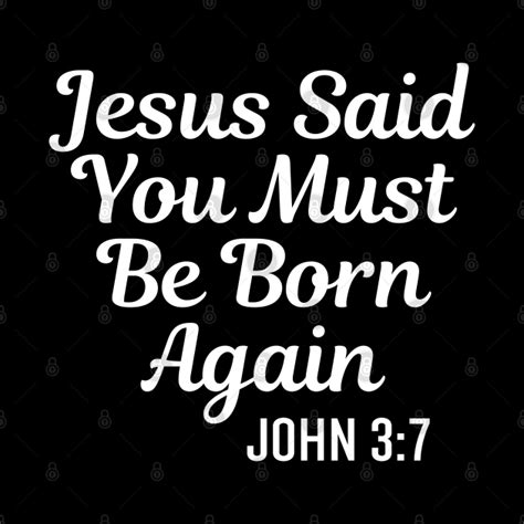 Jesus Said You Must Be Born Again - Bible Verse Christian Quotes - Born ...