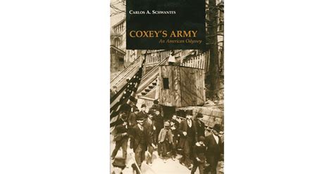 Coxey's Army: An American Odyssey by Carlos A. Schwantes