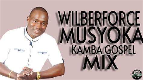 WILBERFORCE MUSYOKA KAMBA GOSPEL MIX 2023 - YouTube