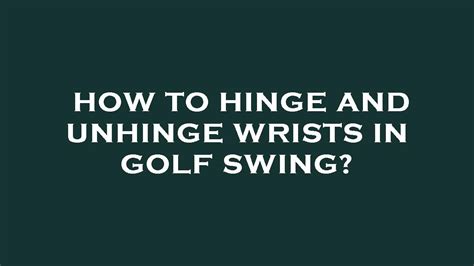 How to hinge and unhinge wrists in golf swing? - YouTube