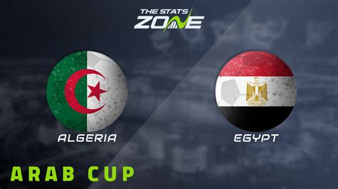 FIFA Arab Cup 2021 – Group Stage – Algeria vs Egypt Preview & Prediction - The Stats Zone