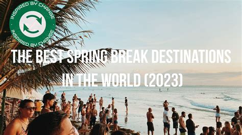 Top Spring Break Destinations in the World 2023