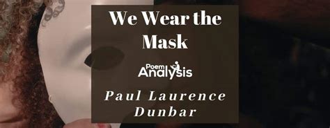 We Wear the Mask by Paul Laurence Dunbar (Poem + Analysis)