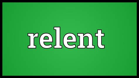 Relent Meaning - YouTube