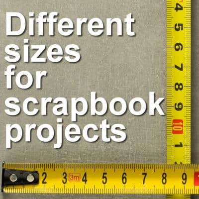 Different sizes for scrapbook projects | Scrapbook Campus