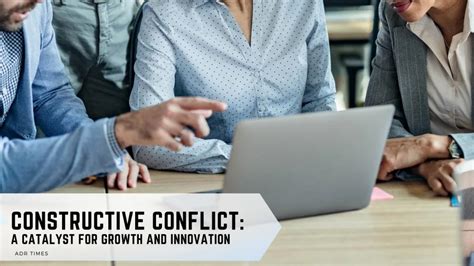 Constructive Conflict: A Positive Catalyst- ADR Times