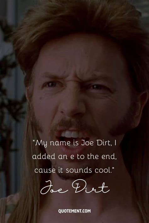 50 Joe Dirt Quotes That Will Make Your Day Dirtier