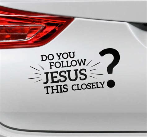 Do you follow Jesus this closely funny text car sticker - TenStickers