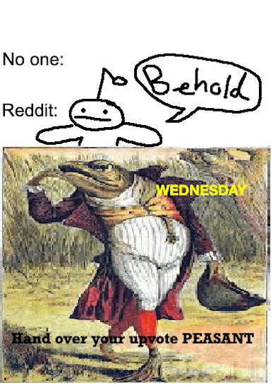 "Behold" A Wednesday frog meme [OC] : r/wednesdaymemes