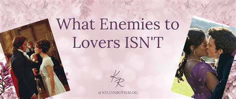 What Enemies to Lovers ISN’T | Kellyn Roth, Author | Lilacs & Reveries Blog