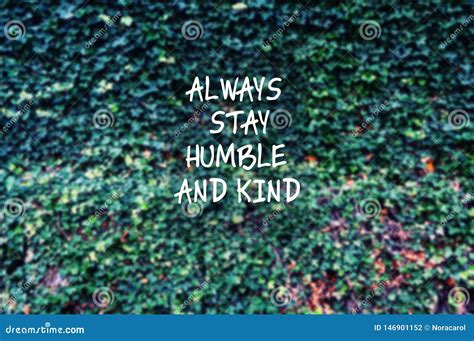 Always Stay Humble and Kind Life Quote Stock Photo - Image of style, text: 146901152