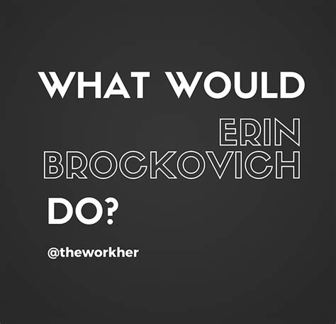 Erin Brockovich Quotes. QuotesGram