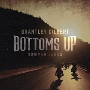 Brantley Gilbert - Bottoms Up: Summer Songs Lyrics and Tracklist | Genius