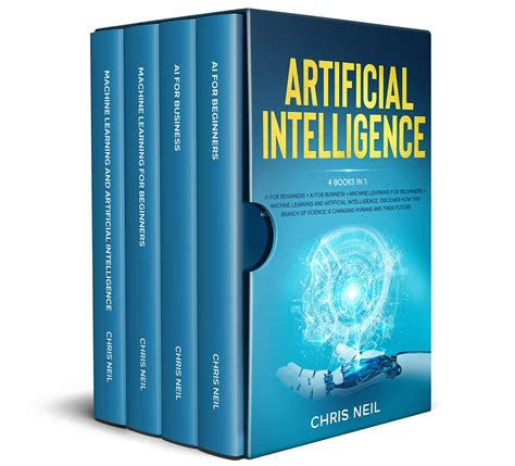 Artificial Intelligence: 4 books in 1: AI For Beginners + AI For ...