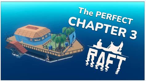 The PERFECT Chapter 3 Raft Design - YouTube