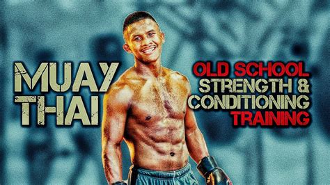 Old School Muay Thai Strength and Conditioning Training | Thai Boxing ...