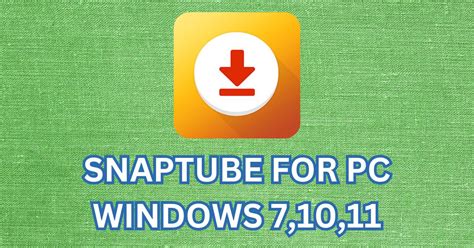 SnapTube for PC | Windows 7/10/11 Download Free 2024