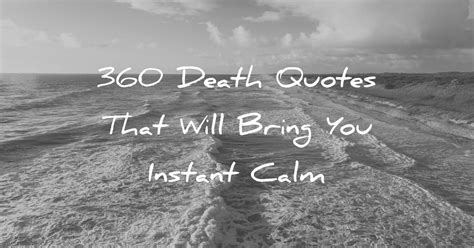 360 Death Quotes That Will Bring You Instant Calm