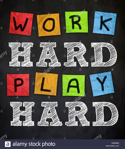 Work Hard Play Hard