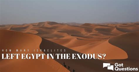 How many Israelites left Egypt in the exodus? | GotQuestions.org