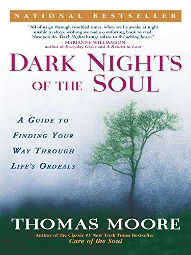 Dark Nights of the Soul: A Guide to Finding Your Way Through Life's Ordeals - Kindle edition by ...