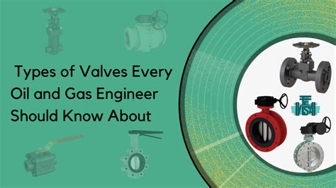 Types of Valves Every Oil and Gas Engineer Should Know About Industrial Valves - Fevisa