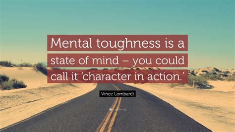 Vince Lombardi Quote: “Mental toughness is a state of mind – you could ...