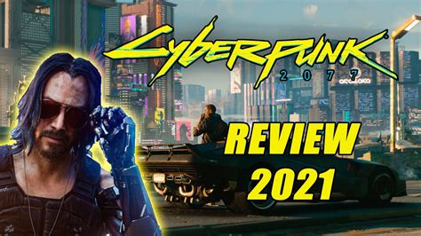 Cyberpunk 2077 REVIEW - A *MUST PLAY* In 2021? | (Console + PC Review ...