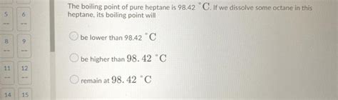 Solved The boiling point of pure heptane is 98.42 °C. If we | Chegg.com