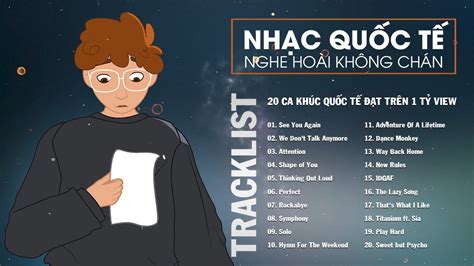 20 CA KHÚC QUỐC TẾ ĐẠT TRÊN 1 TỶ VIEW NGHE HOÀI KHÔNG CHÁN - NHẠC QUỐC ...